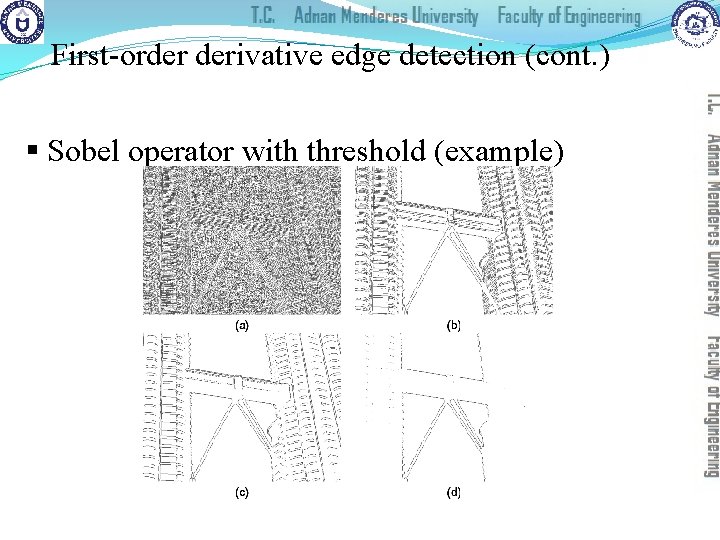 First-order derivative edge detection (cont. ) § Sobel operator with threshold (example) 