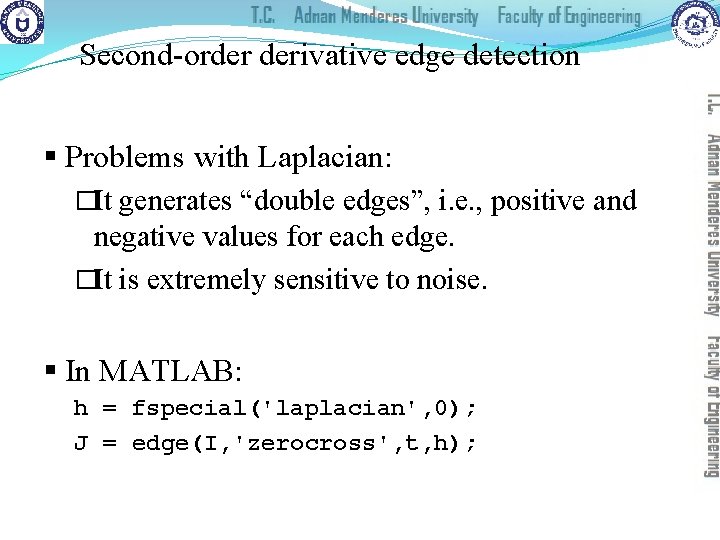 Second-order derivative edge detection § Problems with Laplacian: �It generates “double edges”, i. e.