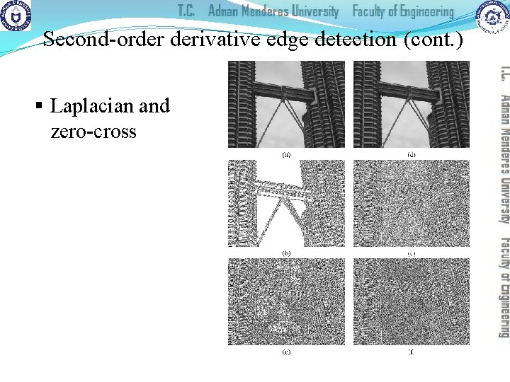 Second-order derivative edge detection (cont. ) § Laplacian and zero-cross 