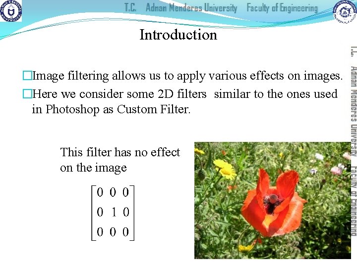 Introduction �Image filtering allows us to apply various effects on images. �Here we consider