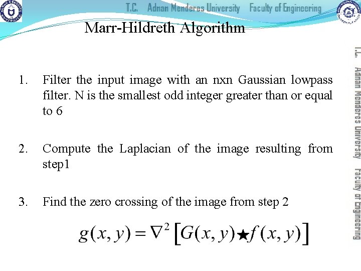 Marr-Hildreth Algorithm 1. Filter the input image with an nxn Gaussian lowpass filter. N