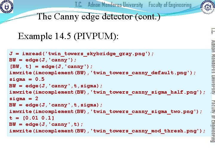 The Canny edge detector (cont. ) Example 14. 5 (PIVPUM): J = imread('twin_towers_skybridge_gray. png');