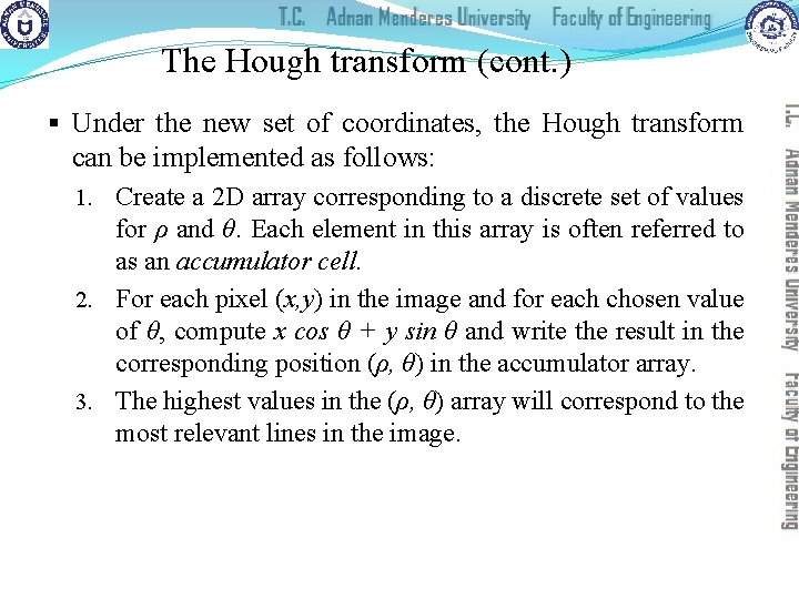 The Hough transform (cont. ) § Under the new set of coordinates, the Hough