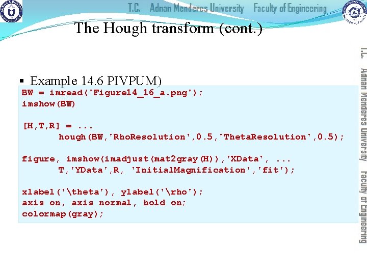 The Hough transform (cont. ) § Example 14. 6 PIVPUM) BW = imread('Figure 14_16_a.