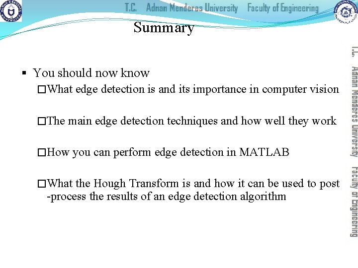 Summary § You should now know �What edge detection is and its importance in