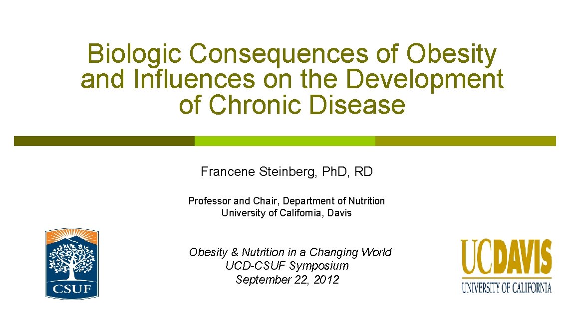 Biologic Consequences of Obesity and Influences on the Development of Chronic Disease Francene Steinberg,