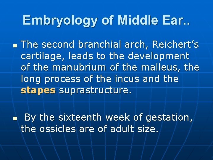 Embryology of Middle Ear. . n n The second branchial arch, Reichert’s cartilage, leads