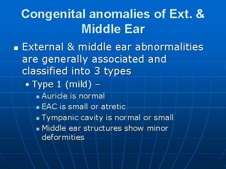 Congenital anomalies of Ext. & Middle Ear n External & middle ear abnormalities are