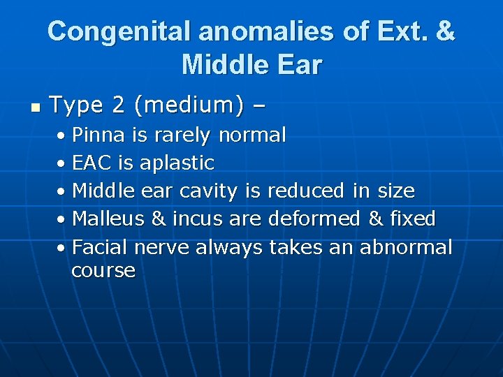 Congenital anomalies of Ext. & Middle Ear n Type 2 (medium) – • Pinna