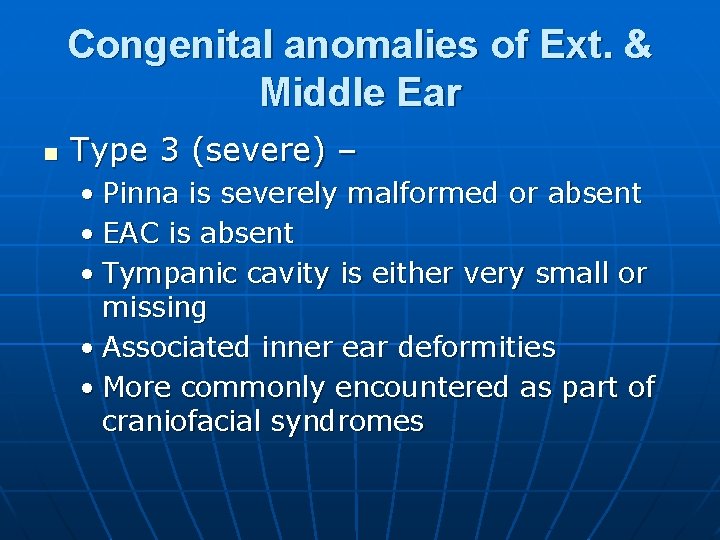 Congenital anomalies of Ext. & Middle Ear n Type 3 (severe) – • Pinna
