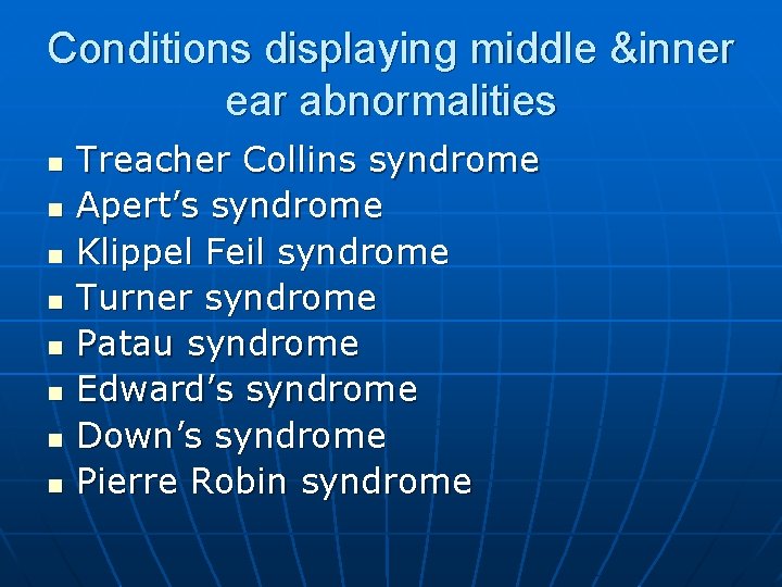 Conditions displaying middle &inner ear abnormalities n n n n Treacher Collins syndrome Apert’s