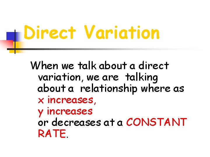 Direct Variation When we talk about a direct variation, we are talking about a