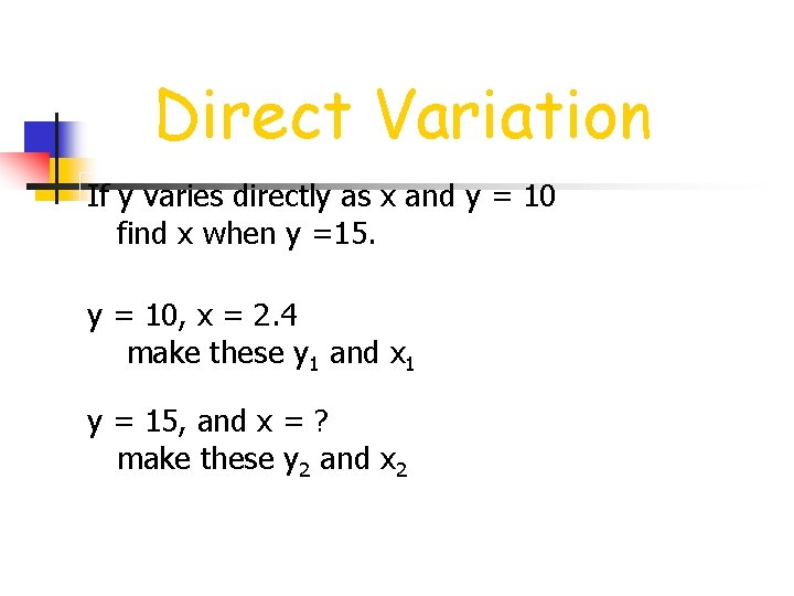 Direct Variation If y varies directly as x and y = 10 find x