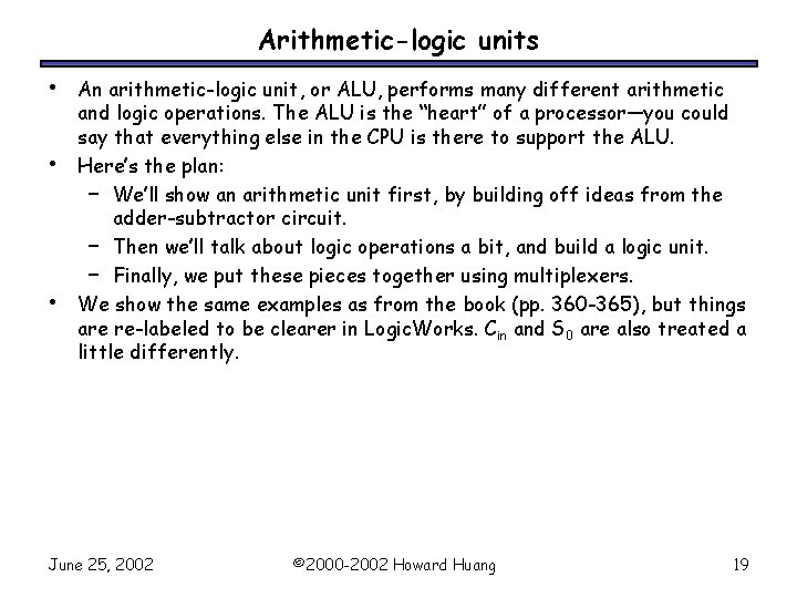 Arithmetic-logic units • • • An arithmetic-logic unit, or ALU, performs many different arithmetic