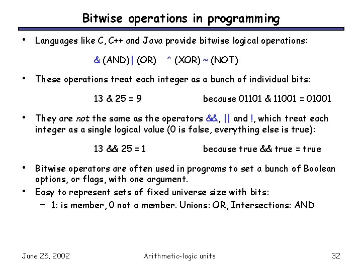 Bitwise operations in programming • Languages like C, C++ and Java provide bitwise logical