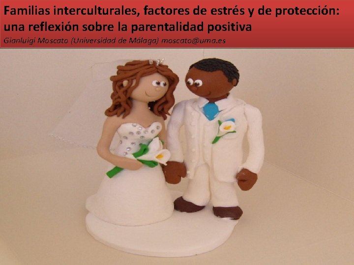 Familias interculturales, factores de estrés y de protección: una reflexión sobre la parentalidad positiva Familias interculturales, factores de estrés y de protección: una reflexión sobre la parentalidad positiva