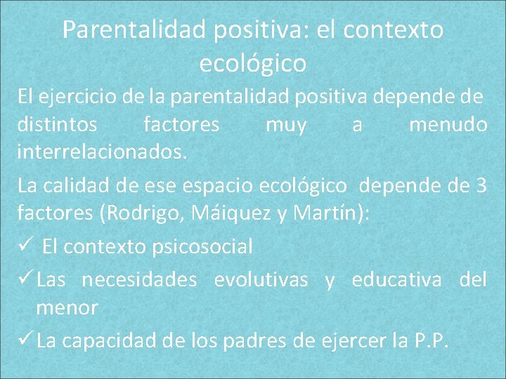 Parentalidad positiva: el contexto ecológico El ejercicio de la parentalidad positiva depende de distintos Parentalidad positiva: el contexto ecológico El ejercicio de la parentalidad positiva depende de distintos