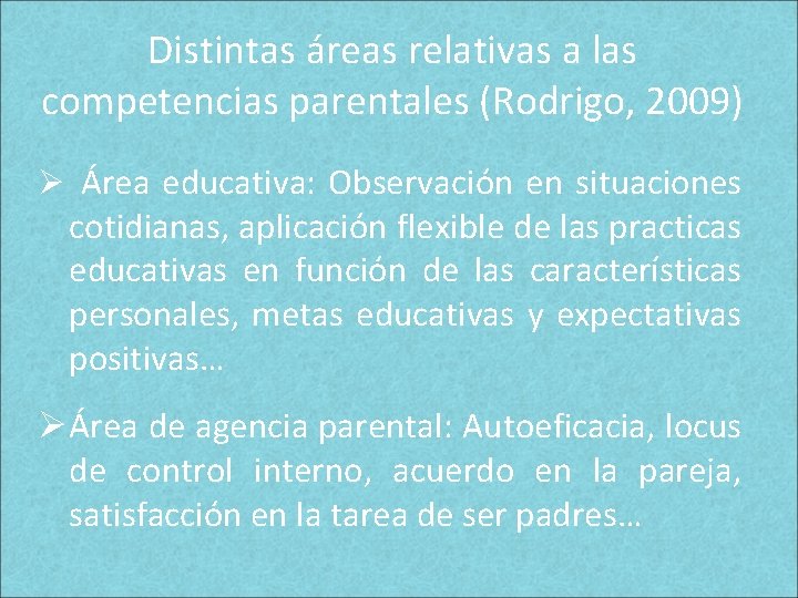 Distintas áreas relativas a las competencias parentales (Rodrigo, 2009) Ø Área educativa: Observación en Distintas áreas relativas a las competencias parentales (Rodrigo, 2009) Ø Área educativa: Observación en