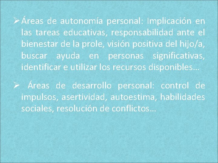 Ø Áreas de autonomía personal: Implicación en las tareas educativas, responsabilidad ante el bienestar Ø Áreas de autonomía personal: Implicación en las tareas educativas, responsabilidad ante el bienestar