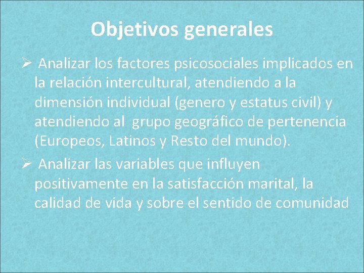 Objetivos generales Ø Analizar los factores psicosociales implicados en la relación intercultural, atendiendo a Objetivos generales Ø Analizar los factores psicosociales implicados en la relación intercultural, atendiendo a