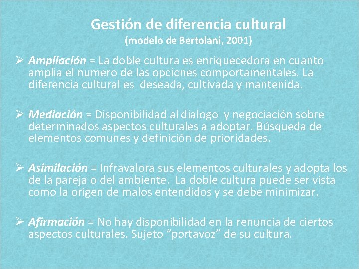 Gestión de diferencia cultural (modelo de Bertolani, 2001) Ø Ampliación = La doble cultura Gestión de diferencia cultural (modelo de Bertolani, 2001) Ø Ampliación = La doble cultura