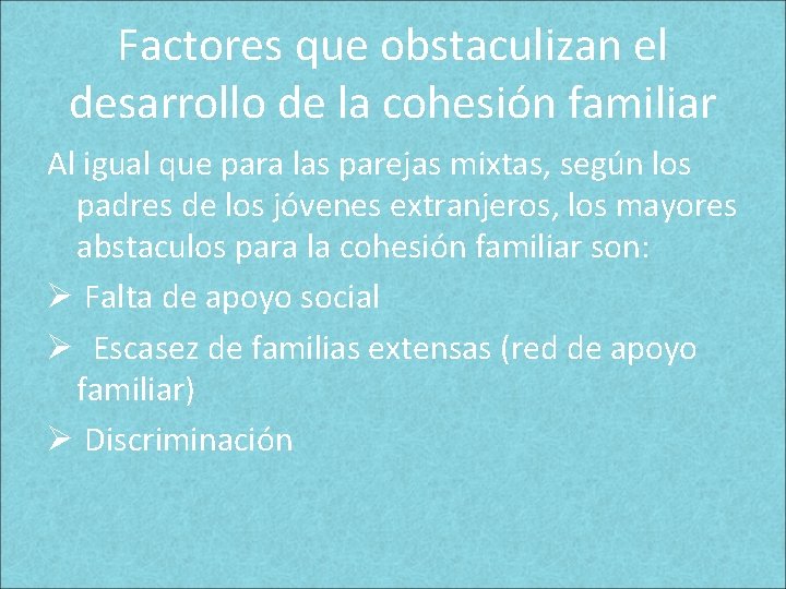Factores que obstaculizan el desarrollo de la cohesión familiar Al igual que para las Factores que obstaculizan el desarrollo de la cohesión familiar Al igual que para las