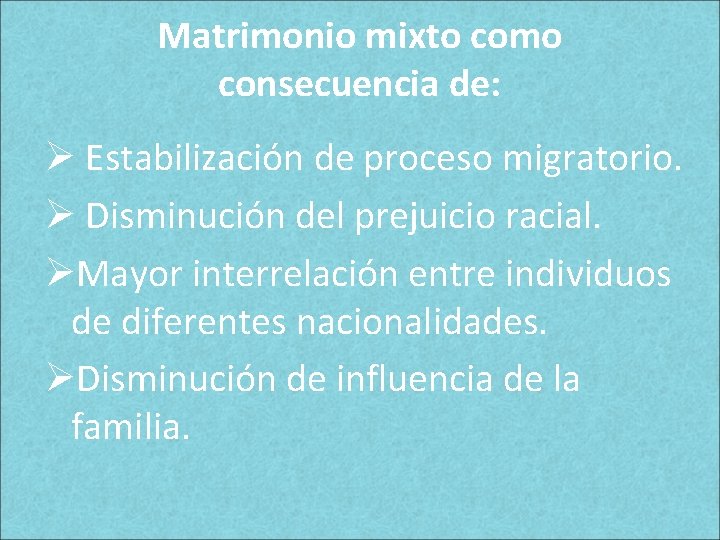 Matrimonio mixto como consecuencia de: Ø Estabilización de proceso migratorio. Ø Disminución del prejuicio Matrimonio mixto como consecuencia de: Ø Estabilización de proceso migratorio. Ø Disminución del prejuicio