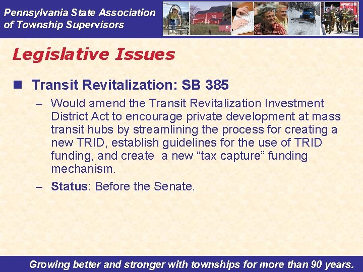 Pennsylvania State Association of Township Supervisors Legislative Issues n Transit Revitalization: SB 385 –