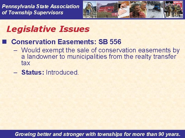 Pennsylvania State Association of Township Supervisors Legislative Issues n Conservation Easements: SB 556 –