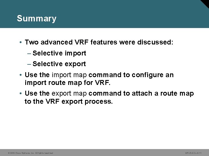 Summary • Two advanced VRF features were discussed: – Selective import – Selective export Summary • Two advanced VRF features were discussed: – Selective import – Selective export