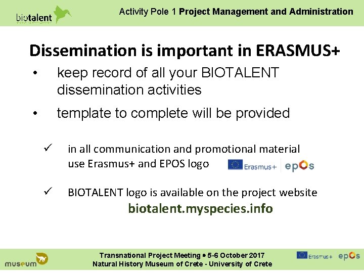 Activity Pole 1 Project Management and Administration Dissemination is important in ERASMUS+ • keep