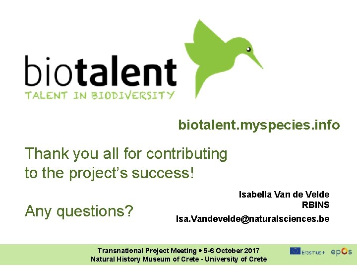 biotalent. myspecies. info Thank you all for contributing to the project’s success! Any questions?