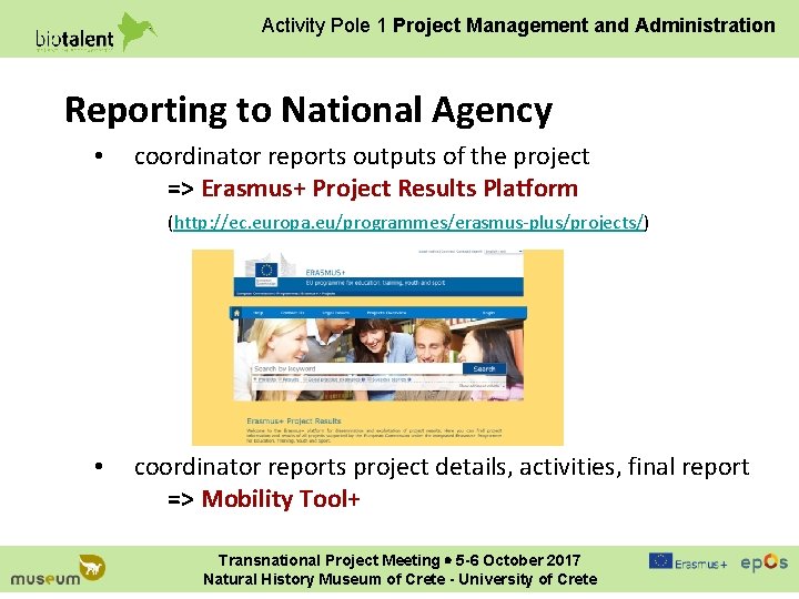 Activity Pole 1 Project Management and Administration Reporting to National Agency • coordinator reports