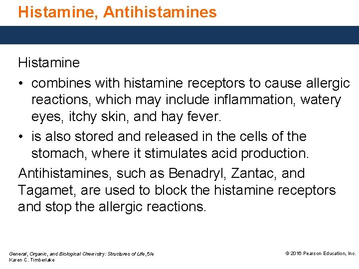 Histamine, Antihistamines Histamine • combines with histamine receptors to cause allergic reactions, which may