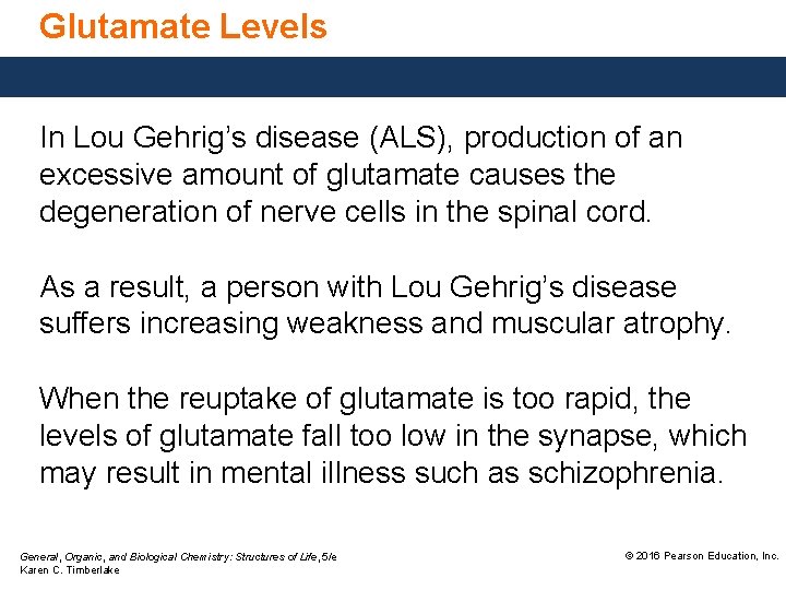 Glutamate Levels In Lou Gehrig’s disease (ALS), production of an excessive amount of glutamate