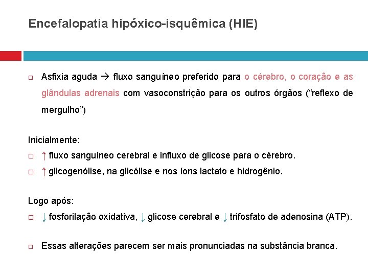 Encefalopatia hipóxico-isquêmica (HIE) Asfixia aguda fluxo sanguíneo preferido para o cérebro, o coração e