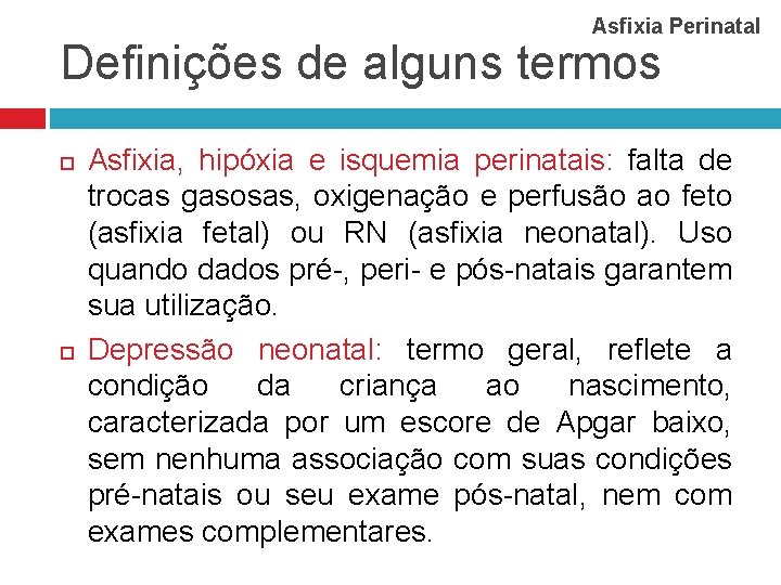 Asfixia Perinatal Definições de alguns termos Asfixia, hipóxia e isquemia perinatais: falta de trocas