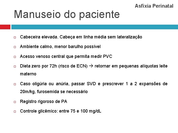 Manuseio do paciente Asfixia Perinatal Cabeceira elevada. Cabeça em linha média sem lateralização Ambiente