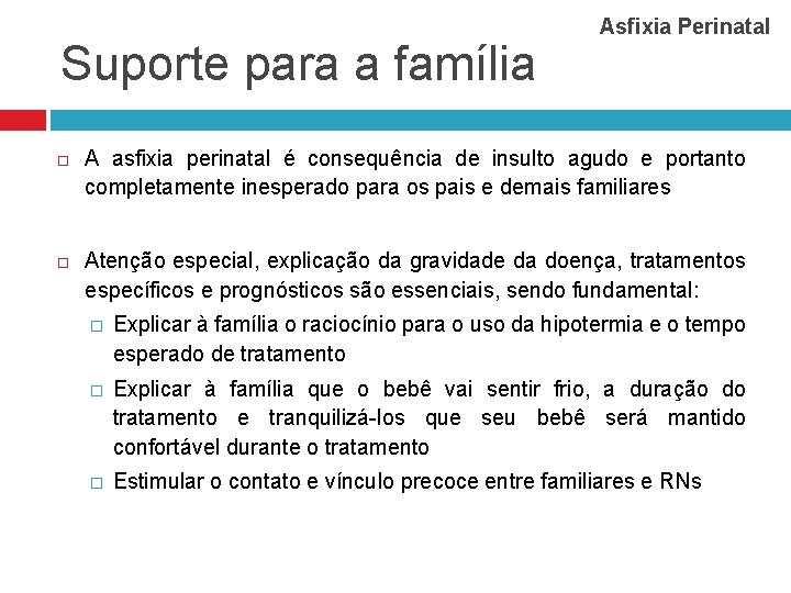 Suporte para a família Asfixia Perinatal A asfixia perinatal é consequência de insulto agudo