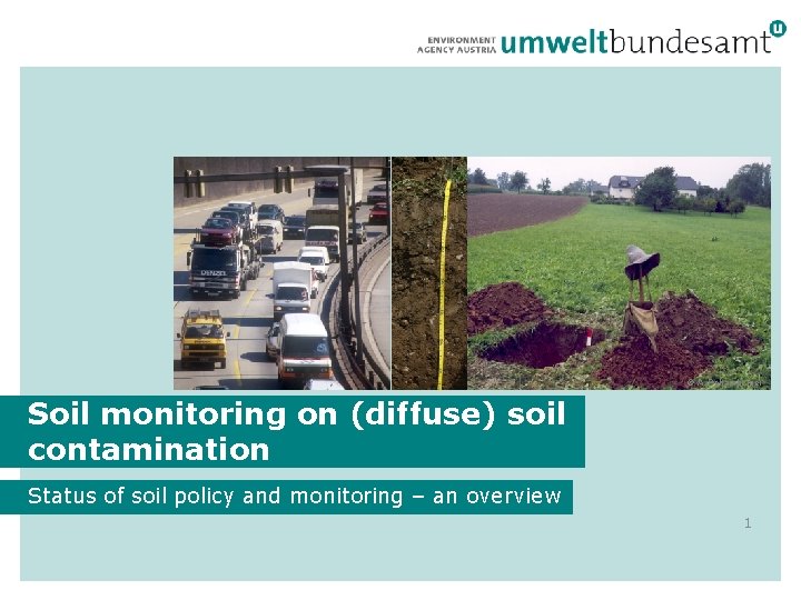 © A. Pehamberger Soil monitoring on (diffuse) soil contamination Status of soil policy and