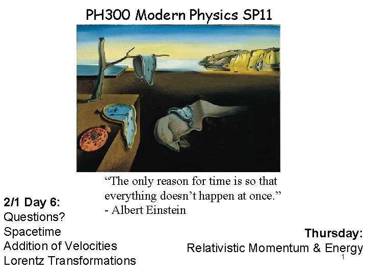 PH 300 Modern Physics SP 11 “The only reason for time is so that PH 300 Modern Physics SP 11 “The only reason for time is so that