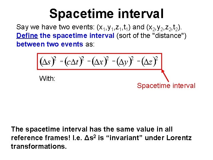 Spacetime interval Say we have two events: (x 1, y 1, z 1, t Spacetime interval Say we have two events: (x 1, y 1, z 1, t