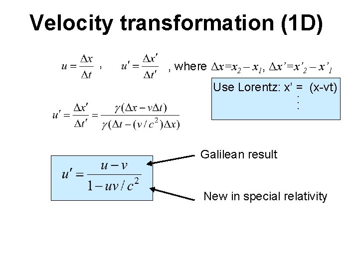 Velocity transformation (1 D) , , where Δx=x 2 – x 1, Δx’=x’ 2 Velocity transformation (1 D) , , where Δx=x 2 – x 1, Δx’=x’ 2