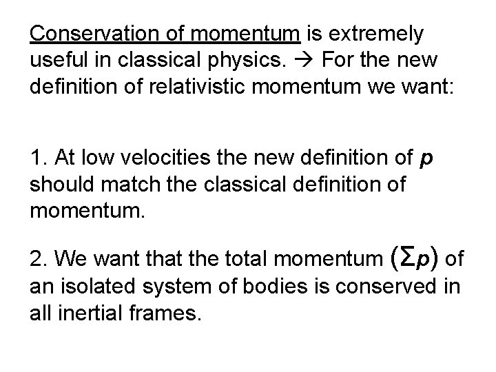 Conservation of momentum is extremely useful in classical physics. For the new definition of Conservation of momentum is extremely useful in classical physics. For the new definition of