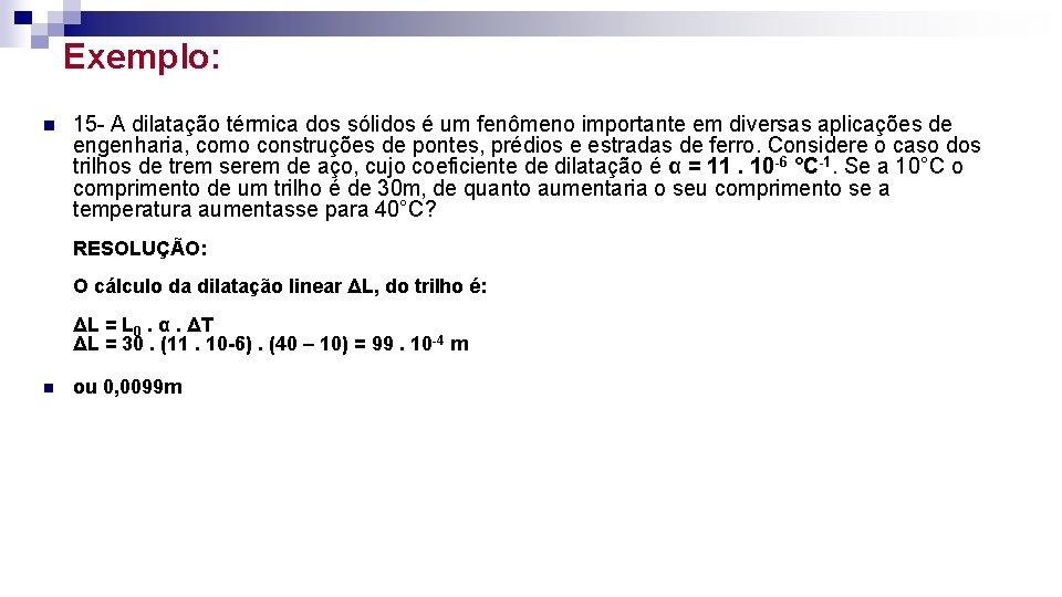  Exemplo: n 15 - A dilatação térmica dos sólidos é um fenômeno importante