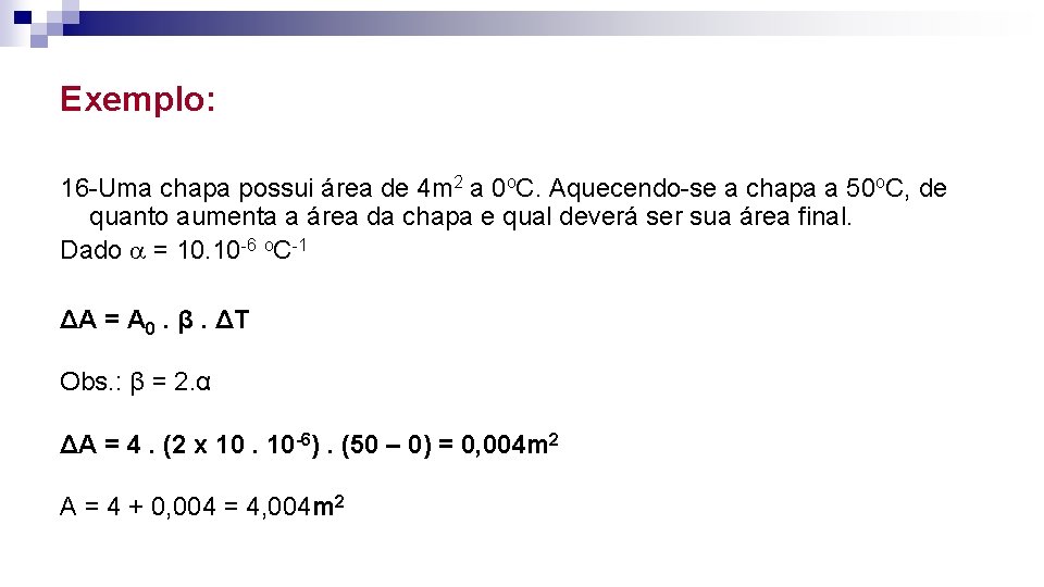 Exemplo: 16 -Uma chapa possui área de 4 m 2 a 0 o. C.