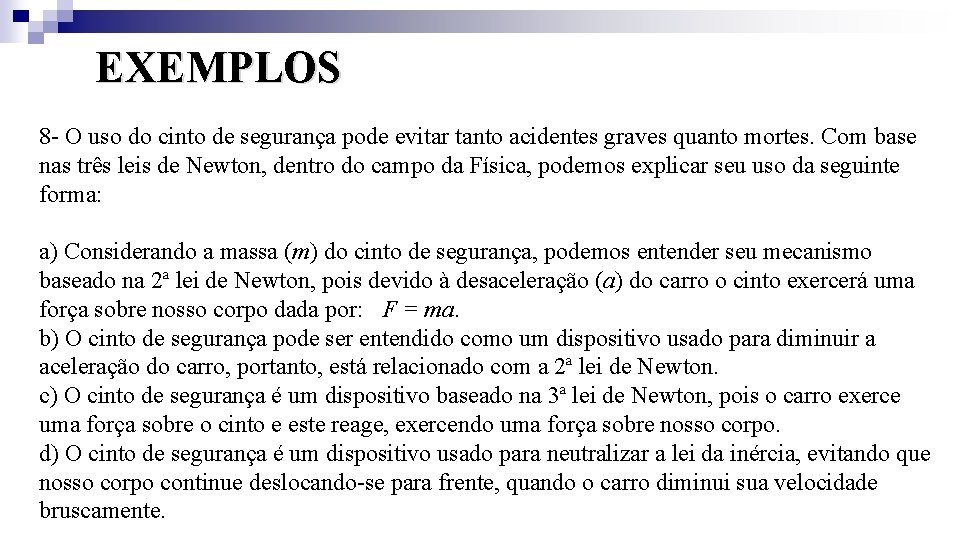 EXEMPLOS 8 - O uso do cinto de segurança pode evitar tanto acidentes graves