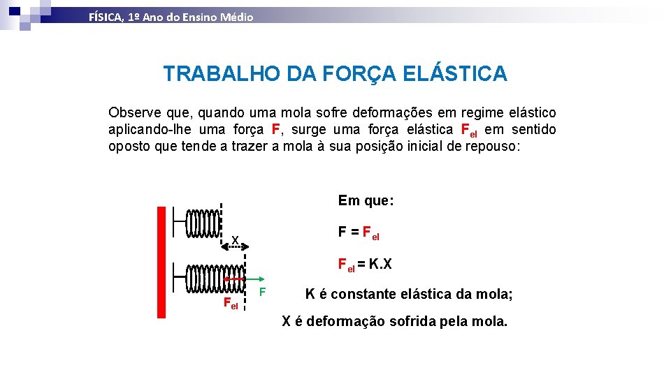 FÍSICA, 1º Ano do Ensino Médio Trabalho de uma Força TRABALHO DA FORÇA ELÁSTICA