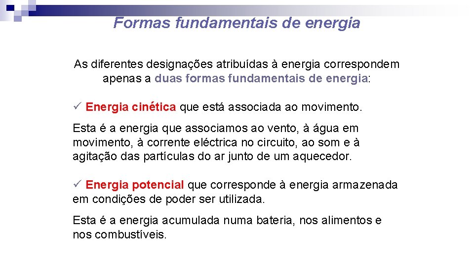 Formas fundamentais de energia As diferentes designações atribuídas à energia correspondem apenas a duas