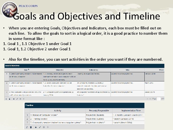 Goals and Objectives and Timeline • When you are entering Goals, Objectives and Indicators,